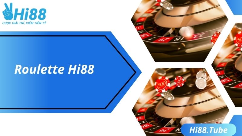 Hi88 Roulette - Siêu Phẩm Cò Quay Đẳng Cấp Số 1 Thị Trường