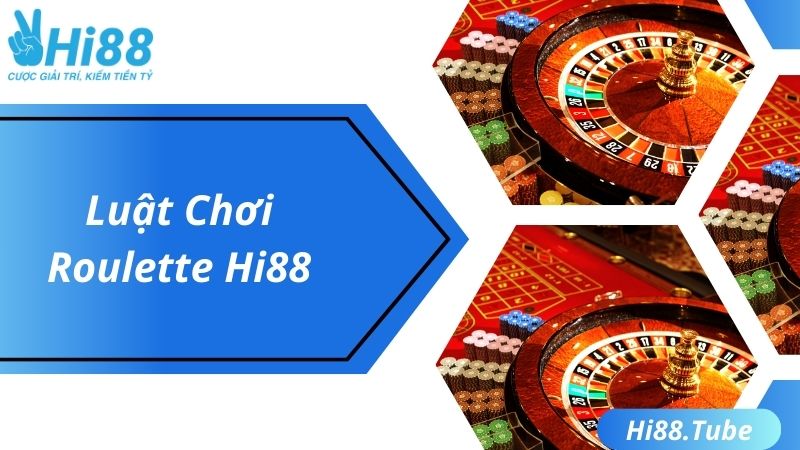 Luật chơi Roulette Hi88