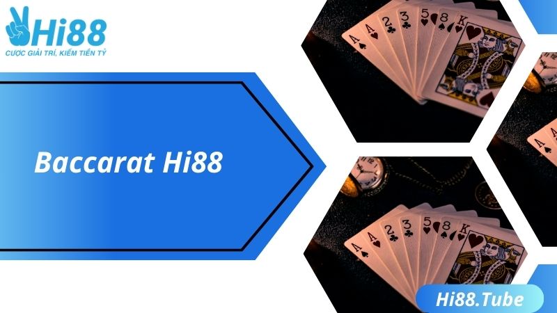 Hi88 Baccarat - Game Bài Hấp Dẫn Cùng Cách Chơi Độc Đáo Hàng Đầu